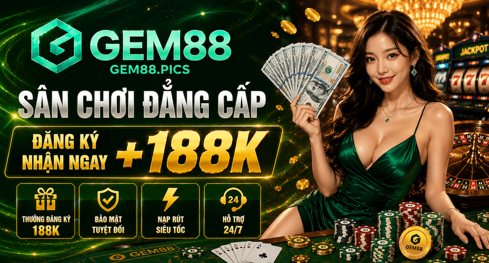 GEM88🎖Trang Chủ GEM88.COM Chính Thức|Đăng Ký +188K