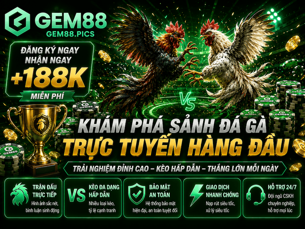Đá Gà GEM88 – Khu Vực Chọi Kê Trực Tuyến Với Livestream, Lịch Trận Và Bảng Cược Rõ Ràng